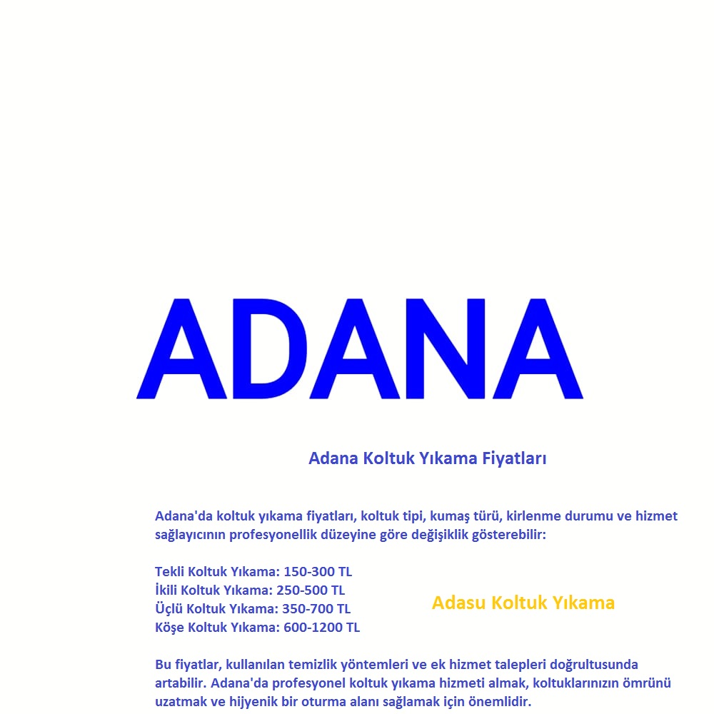 Adana'da koltuk yıkama fiyatlarını gösteren tablo, farklı koltuk türleri için fiyat aralıklarını belirtmektedir.